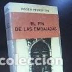 Libros de segunda mano: EL FIN DE LAS EMBAJADAS. PEYREFITTE, ROGER. EDITORIAL SUDAMERICANA. BUENOS AIRES, 1966. Lote 366229031