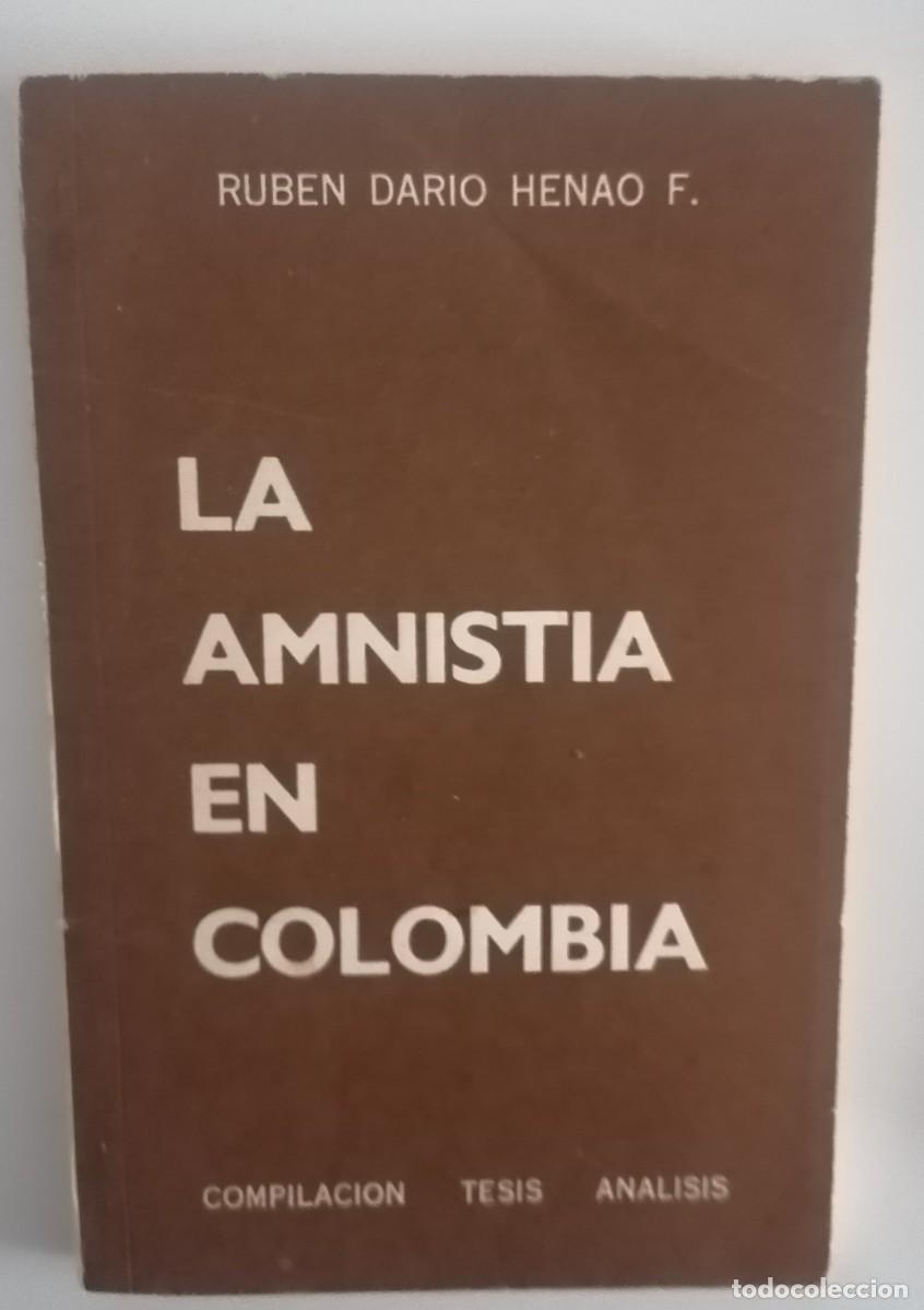 Libros de segunda mano: LA AMNISTIA EN COLOMBIA RUBEN DARIO HENAO F. COMPILACI&Oacute;N TESIS AN&Aacute;LISIS