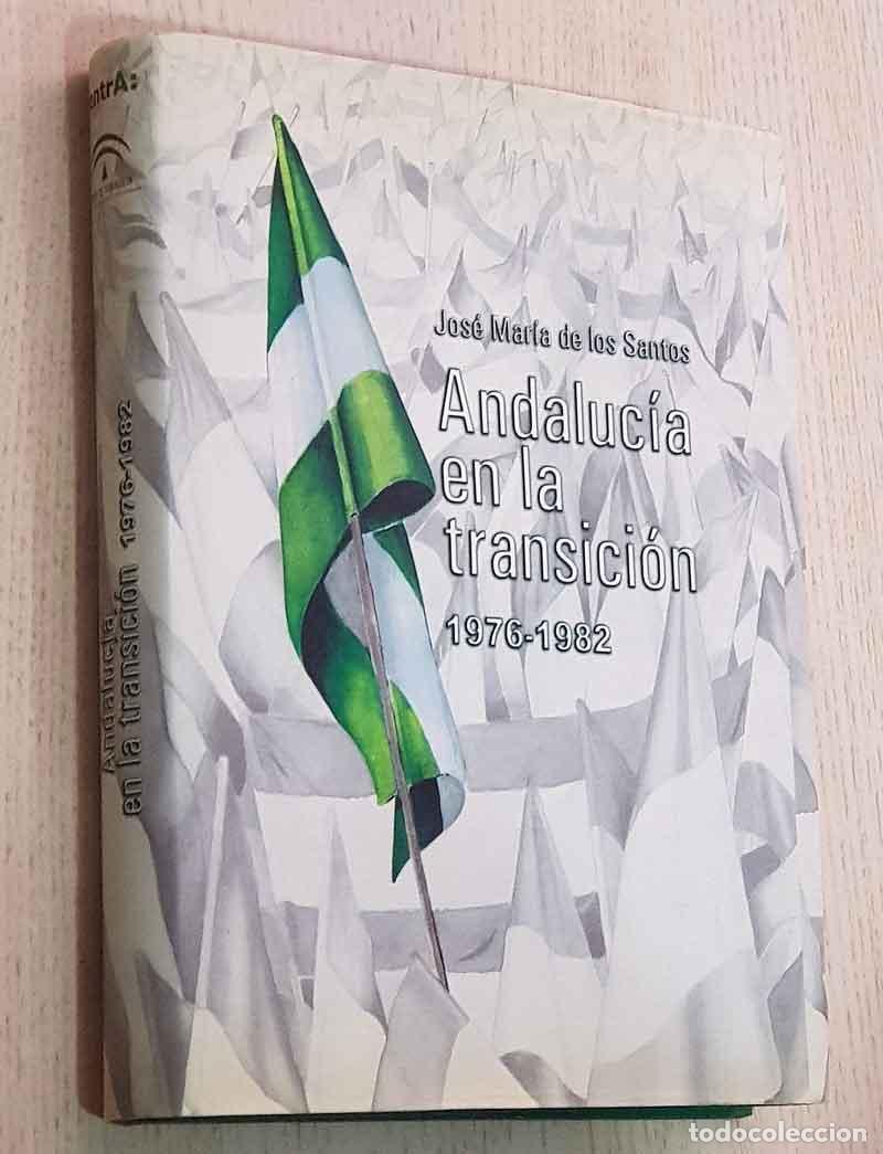 Second hand books: ANDALUC&Iacute;A EN LA TRANSICI&Oacute;N. 1976-1982 - DE LOS SANTOS, Jos&eacute; Mar&iacute;a.