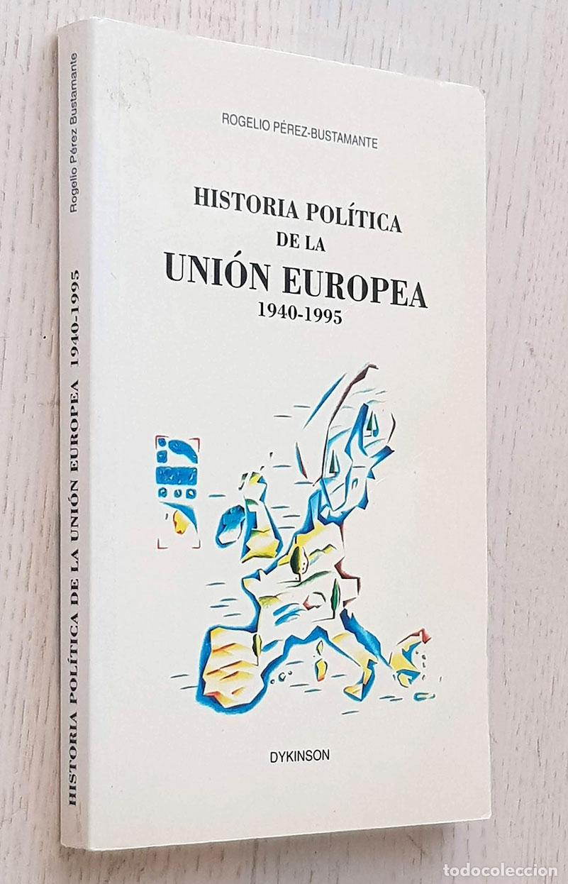 Second hand books: HISTORIA POL&Iacute;TICA DE LA UNI&Oacute;N EUROPEA 1940-1995 - P&Eacute;REZ-BUSTAMANTE, Rogelio