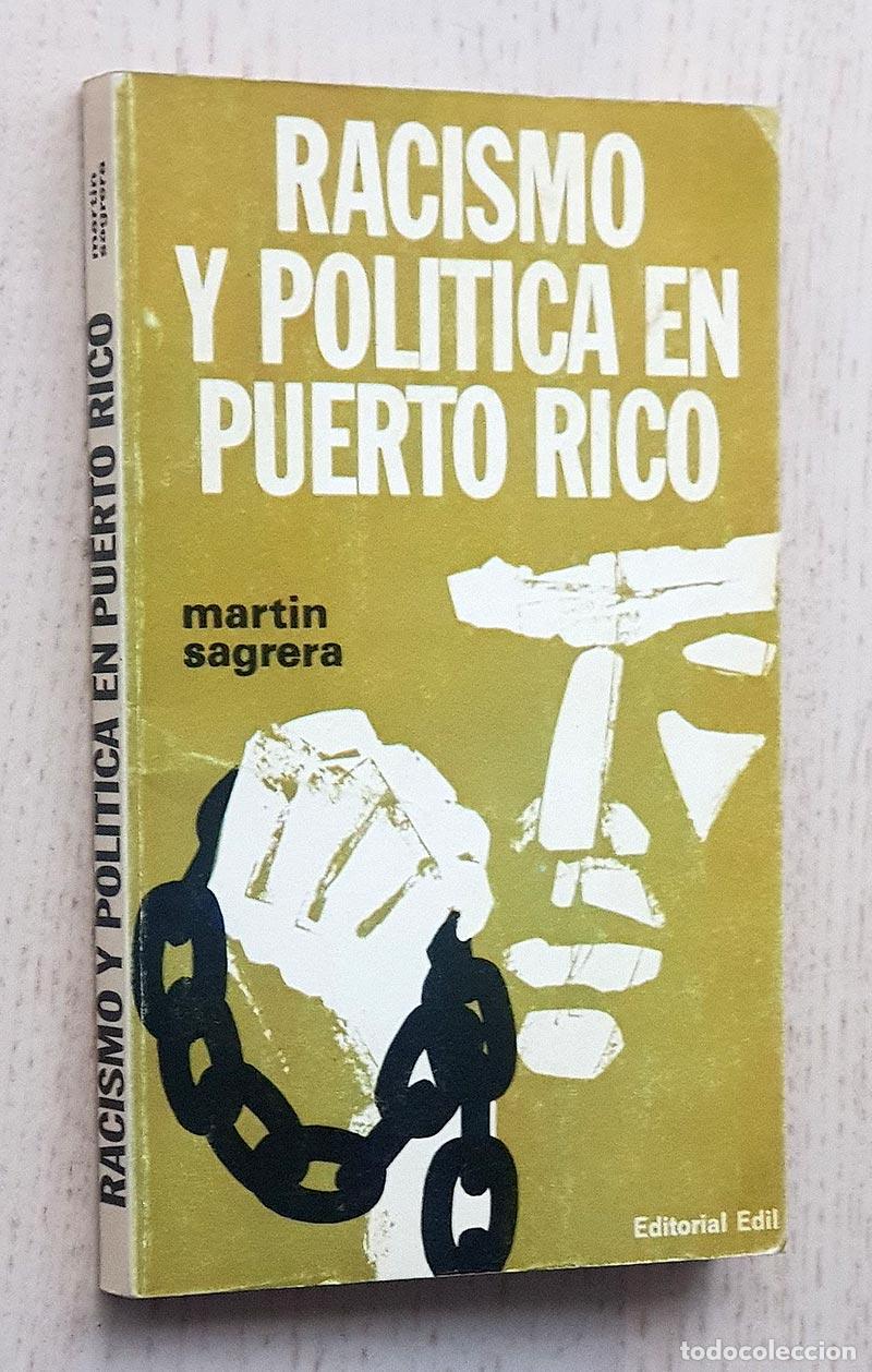 Second hand books: RACISMO Y POL&Iacute;TICA EN PUERTO RICO. La desintegraci&oacute;n interna y externa de un pueblo. - SAGRERA, Mart