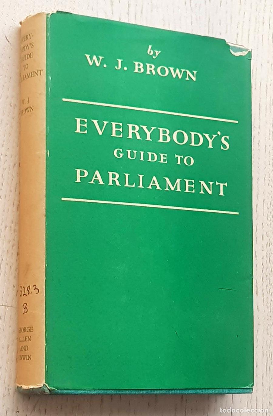 Second hand books: EVERYBODY'S GUIDE TO PARLIAMENT - BROWN, W. J.