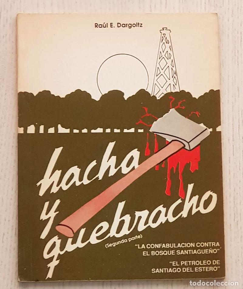 Second hand books: HACHA Y QUEBRACHO. (segunda Parte) - DARGOLTZ, Ra&uacute;l E.