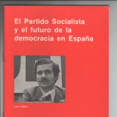 Libros de segunda mano: EL PARTIDO SOCIALISTA Y EL FUTURO DE LA DEMOCRACIA EN ESPAÑA - LUIS YAÑES - PSOE - 1979 - 18 PAGINAS. Lote 55941244