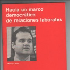 Libros de segunda mano: HACIA UN MARCO DEMOCRATICO DE RELACIONES LABORALES - MANUEL CHAVES - PSOE - 1978 - 25 PAGINAS. Lote 55941291