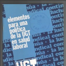Libros de segunda mano: UGT - ELEMENTOS PARA UNA POLITICA DE LA UGT EN SALUD LABORAL - AÑO 1980 - 56 PAG.. Lote 55942333