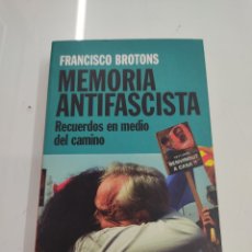 Libros de segunda mano: MEMORIA ANTIFASCISTA RECUERDOS EN MEDIO DEL CAMINO FRANCISCO BROTONS NUEVO GRAPO TERRORISMO FRANCO