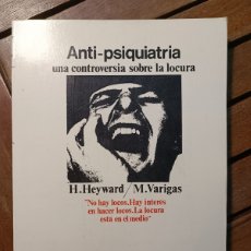 Libros de segunda mano: ANTI PSIQUIATRIA, UNA CONTROVERSIA SOBRE LA LOCURA H. HEYWARD M. VARIGAS 1972 EDITORIAL FUNDAMENTOS.