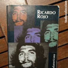Libros de segunda mano: RICARDO ROJO MI AMIGO EL CHE. EDITORIAL SUDAMERICANA. BUENOS AIRES. 1998 PRIMERA EDICIÓN DE BOLSILLO