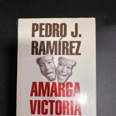 Libros de segunda mano: AMARGA VICTORIA. CRONICA HISTORICA ANZAR. PEDRO J. RAMIREZ. ED. PLANETA. 1ª ED. BARCELONA, 2000.