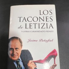 Libros de segunda mano: LOS TACONES DE LETIZIA. JAIME PEÑAFIEL. LA ESFERA DE LOS LIBROS. MADRID, 2004. PAGS: 550