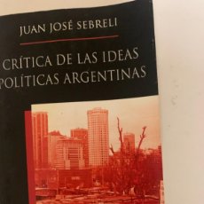 Libros de segunda mano: CRÍTICA DE LAS IDEAS POLÍTICAS ARGENTINAS (BOLS 16)