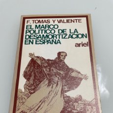 Libros de segunda mano: EL MARCO POLÍTICO DE LA DESAMORTIZACIÓN EN ESPAÑA. F.TOMAS Y VALIENTE. ARIEL.. Lote 380438249