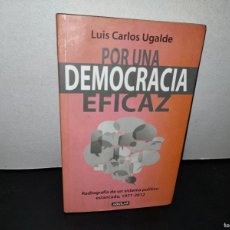 Libros de segunda mano: 51- POR UNA DEMOCRACIA EFICAZ - LUIS CARLOS UGALDE. Lote 380459249