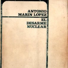 Libros de segunda mano: EL DESARME NUCLEAR. ANTONIO MARTÍN LÓPEZ. 1974. Lote 380768644