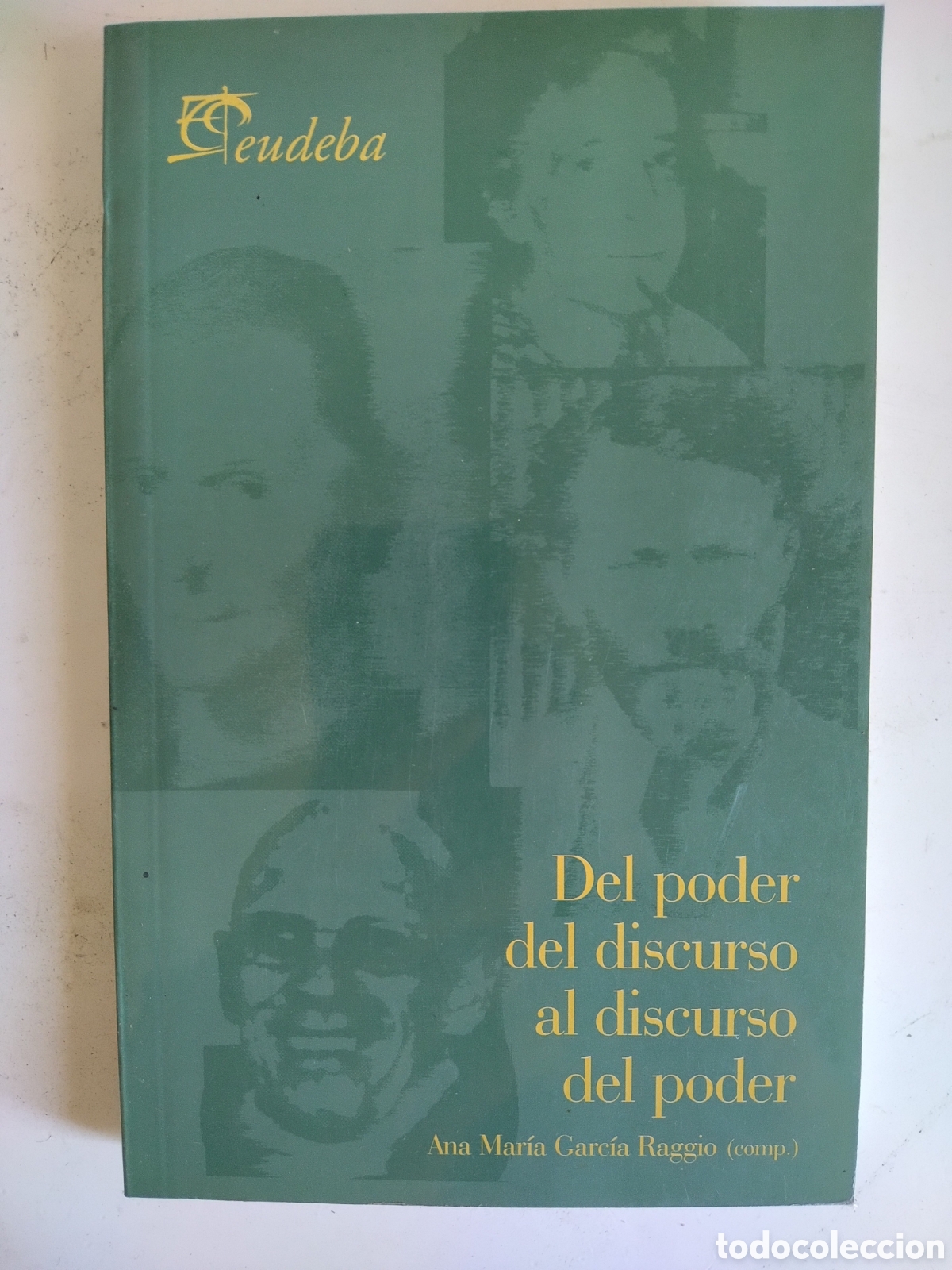 Libros de segunda mano: DEL PODER DEL DISCURSO AL DISCURSO DEL PODER - ANA MAR&Iacute;A GARC&Iacute;A RAGGIO - EUDEBA - 2008 - ARGENTINA - Foto 1