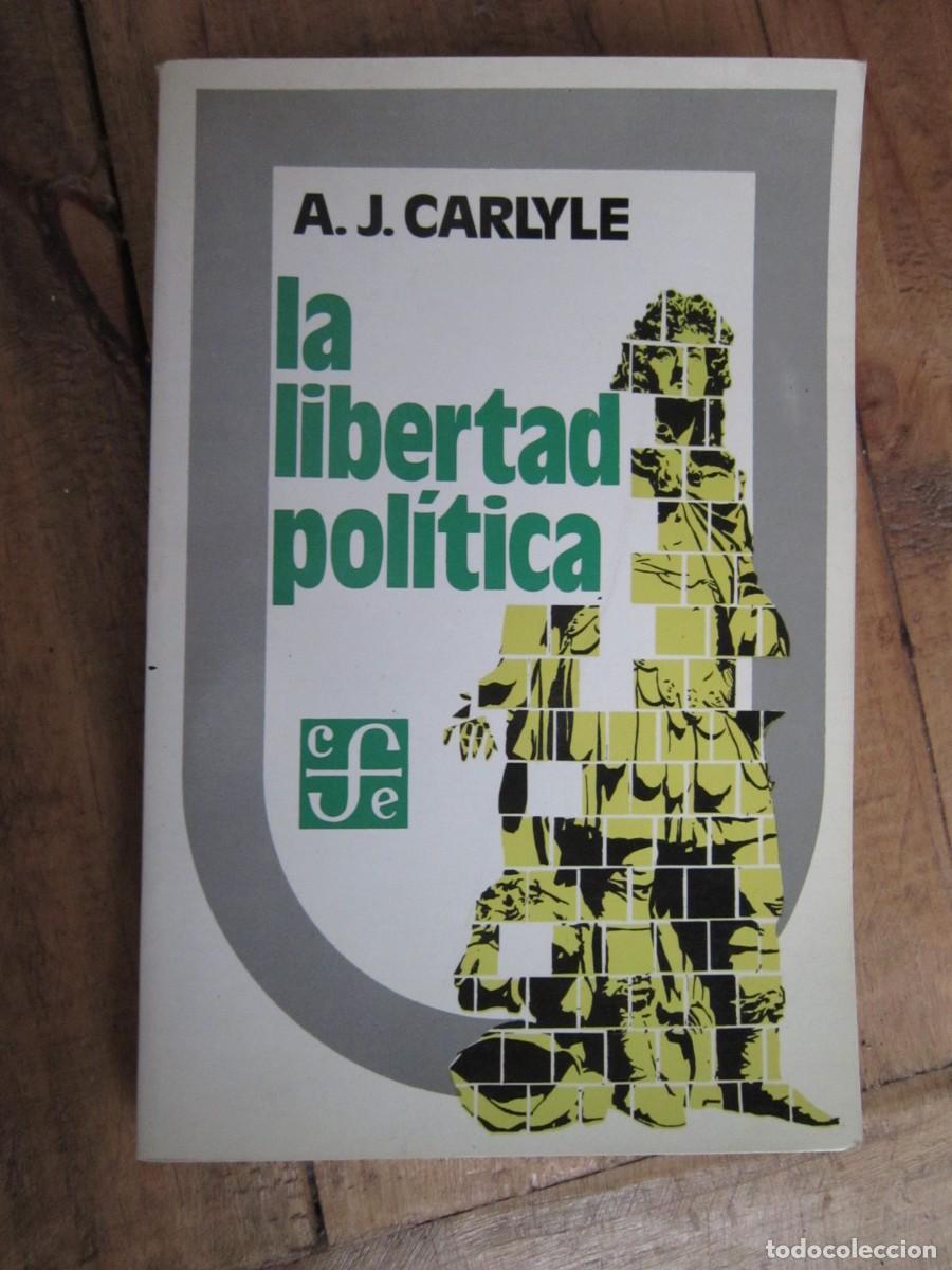 Libri di seconda mano: LA LIBERTAD POL&Iacute;TICA. A. J. Carlyle. Fondo de Cultura Econ&oacute;mica 1982