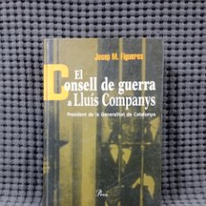 Libros de segunda mano: EL CONSELL DE GUERRA A LLUÍS COMPANYS. (JOSEP M FIGUERES). Lote 384523654