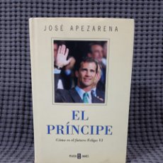 Libros de segunda mano: EL PRÍNCIPE. COMO ES EL FUTURO FELIPE VI (JOSÉ APEZARENA). Lote 384557389