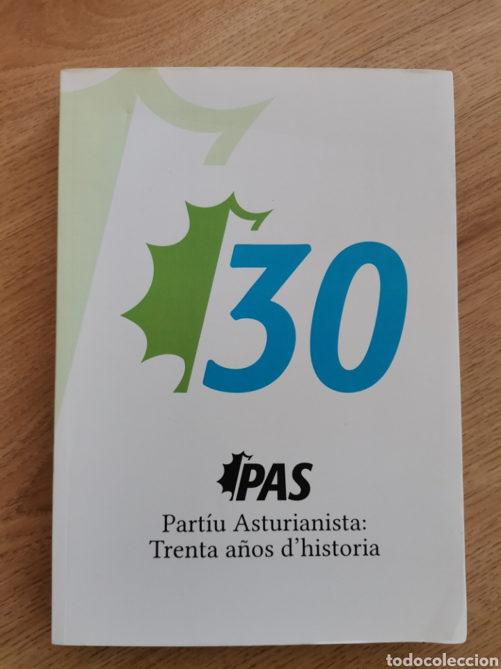 Gebrauchte B&uuml;cher: 3.2 PAS Part&iacute;u Asturianista. Trenta a&ntilde;os d'historia. 30 aniversario Partido Asturianista. Asturias.