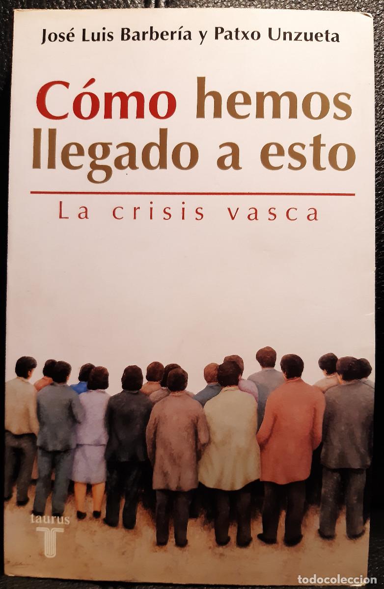 Gebrauchte B&uuml;cher: COMO HEMOS LLEGADO A ESTO - LA CRISIS VASCA - LIBRO - 2003