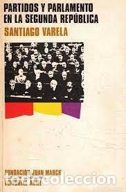 Gebrauchte B&uuml;cher: PARTIDOS Y PARLAMENTO EN LA SEGUNDA REP&Uacute;BLICA Santiago Varela D&iacute;az