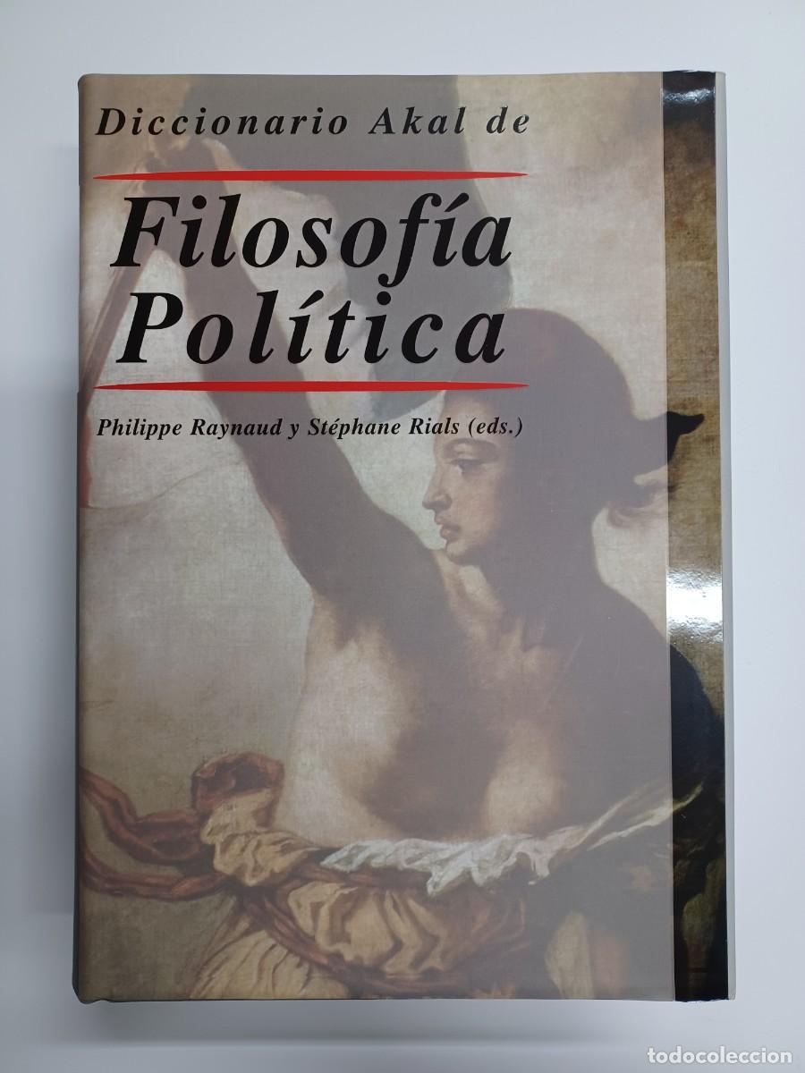Libros de segunda mano: PHILIPPE RAYNAUD Y STEPHANE RIALS. DICCIONARIO AKAL DE FILOSOF&Iacute;A POL&Iacute;TICA