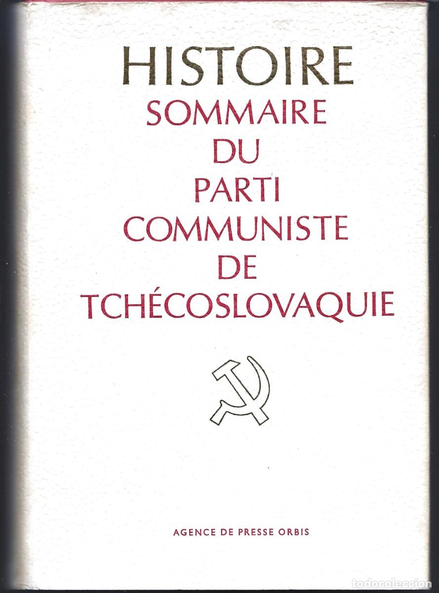 Libros de segunda mano: HISTOIRE SOMMAIRE DU PARTI COMMUNISTE DE TCH&Eacute;COSLOVAQUIE. (Agencia de Prensa Orbis, Praga, 1980 )