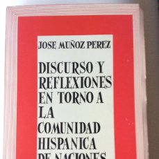 Libros de segunda mano: DISCURSO Y REFLEXIONES EN TORNO A LA COMUNIDAD HISPÁNICA DE NACIONES JOSÉ MUÑOZ PEREZ. Lote 389388649