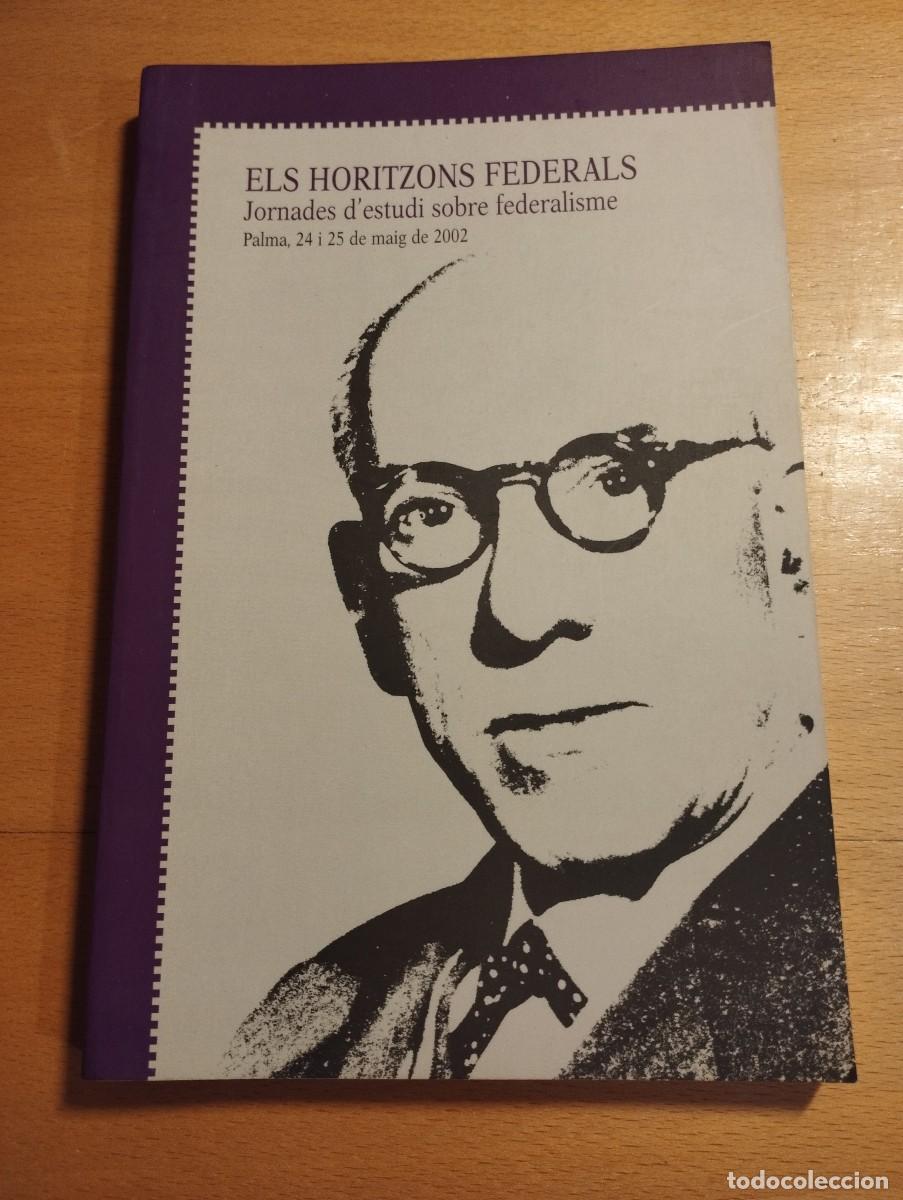 Libri di seconda mano: ELS HORITZONS FEDERALS. JORNADES D'ESTUDI SOBRE FEDERALISME (AA.DD.)