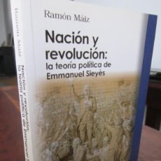 Libros de segunda mano: NACIÓN Y REVOLUCIÓN: LA TEORÍA POLÍTICA DE EMMANUEL SIEYÉS. RAMÓN MÁIZ. TECNOS 2007 1ª ED. ESCASO