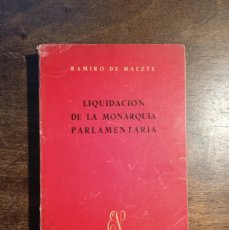 Libros de segunda mano: RAMIRO DE MAEZTU. LIQUIDACIÓN DE LA MONARQUÍA PARLAMENTARIA.. Lote 393929699