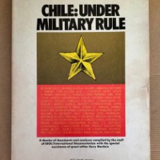 Libros de segunda mano: CHILE: UNDER MILITARY RULE. A DOSSIER OF DOCUMENTS AND ANALYSES COMPILED BY THE STAFF OF IDOC. LIBRO. Lote 394283604
