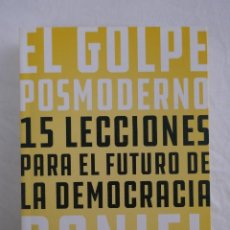 Libros de segunda mano: EL GOLPE POSMODERNO. 15 LECCIONES PARA EL FUTURO DE LA DEMOCRACIA - GASCÓN, DANIEL