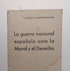 Libros de segunda mano: LA GUERRA NACIONAL ESPAÑOLA ANTE LA MORAL Y EL DERECHO. Lote 400445079