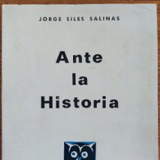 Libros de segunda mano: ANTE LA HISTORIA. CONCIENCIA HISTÓRICA Y REVOLUCIÓN - JORGE SILES SALINAS. Lote 400929419