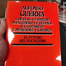 Libros de segunda mano: EL FUTURO DEL SOCIALISMO - ALFONSO GUERRA, A. DE BLAS, V. ZAPATERO ET AL. Lote 400960849