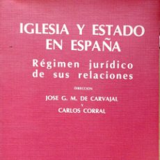 Libros de segunda mano: IGLESIA Y ESTADO EN ESPAÑA. RÉGIMEN JURÍDICO DE SUS RELACIONES - JOSE G.M. DE CARVAJAL; CARLOS CORR. Lote 401109049