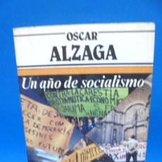 Libros de segunda mano: UN AÑO DE SOCIALISMO. OSCAR ALZAGA. ARGOS VERGARA. 1984. PAGS : 323.. Lote 401207709