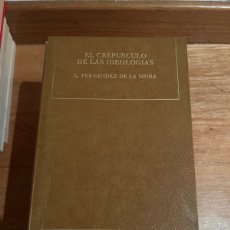 Libros de segunda mano: EL CREPÚSCULO DE LAS IDEOLOGÍAS G. FERNÁNDEZ DE LA MORA. Lote 401306349