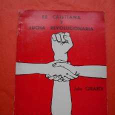 Libros de segunda mano: FE CRISTIANA Y LUCHA REVOLUCIONARIA JULIO GIRARDI. Lote 401450009