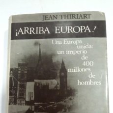 Libros de segunda mano: ARRIBA, EUROPA! UNA EUROPA UNIDA: UN IMPERIO DE 400 MILLONES DE HOMBRES JEAN THIRIART. Lote 401536529