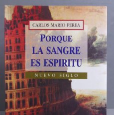 Libros de segunda mano: PORQUE LA SANGRE ES ESPÍRITU. CARLOS MARIO PEREA RESTREPO. Lote 401619694