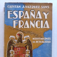Libros de segunda mano: ESPAÑA Y FRANCIA CAPITAN J. VAZQUEZ BARCELONA 1939. Lote 401811119