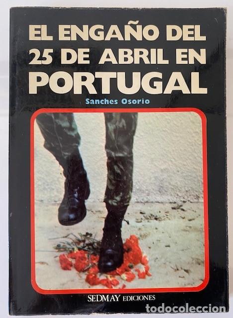 Libros de segunda mano: EL ENGA&Ntilde;O DEL 25 DE ABRIL EN PORTUGAL - SANCHES OSORIO 1975