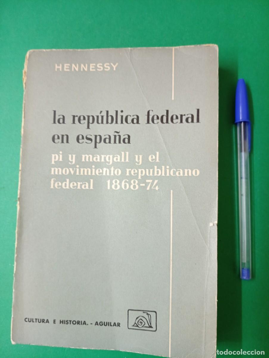Gebrauchte B&uuml;cher: Antiguo libro LA REPUBLICA FEDERAL EN ESPA&Ntilde;A. Hennessy. MADRID 1966.