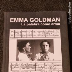 Libros de segunda mano: EMMA GOLDMAN. LA PALABRA COMO ARMA - 2008 - ANARQUISMO