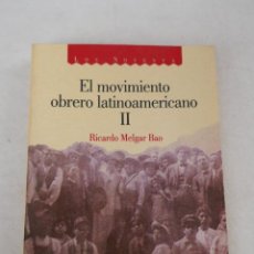 Libros de segunda mano: EL MOVIMIENTO OBRERO LATINOAMERICANO II - RICARDO MELGAR MAO