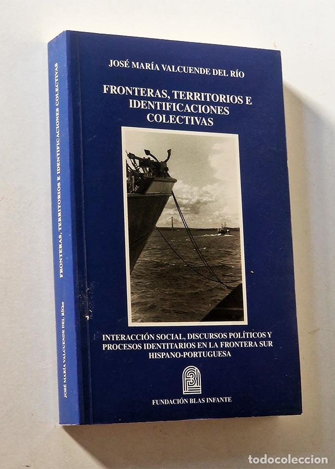 Libri di seconda mano: FRONTERAS, TERRITORIOS E IDENTIFICACIONES COLECTIVAS. Interacci&oacute;n social, discursos pol&iacute;ticos y proc