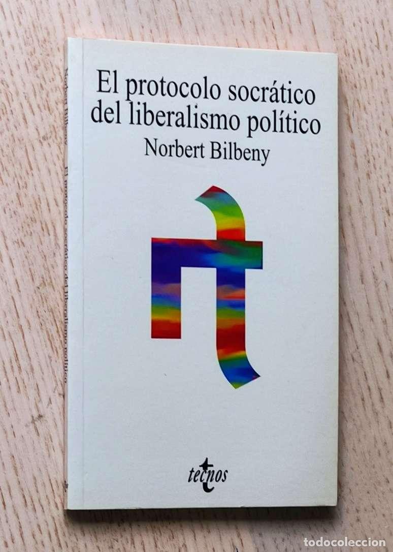 Libros de segunda mano: EL PROTOCOLO SOCR&Aacute;TICO DEL LIBERALISMO POL&Iacute;TICO - BILBNY, Norbert